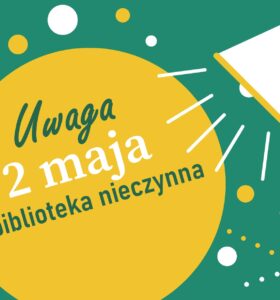 Uwaga, biblioteka będzie nieczynna 2 maja 2025 r.