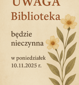 Uwaga, biblioteka będzie nieczynna w poniedziałek 10listopada 2025 r.
